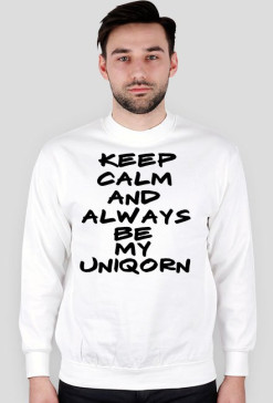 Keep Calm And Always Be My Uniqorn