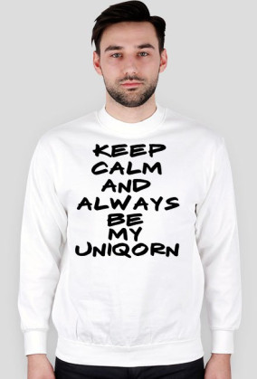 Keep Calm And Always Be My Uniqorn