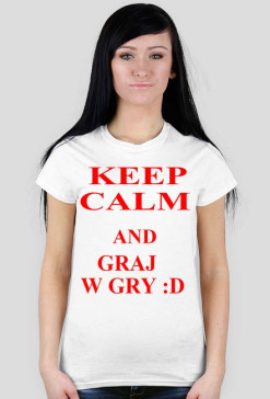 Keep Calm and Graj w Gry :D - damska