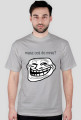 Troll Masz coś do mnie - T-shirt