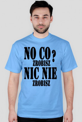 No co zrobisz ? Nic nie zrobisz
