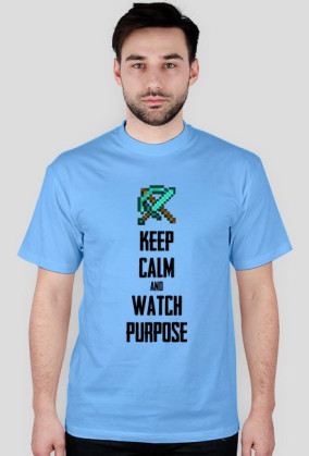 Keep calm and watch Purpose