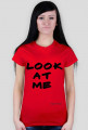 T-shirt Look at me only4you.cupsell