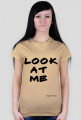 T-shirt Look at me only4you.cupsell