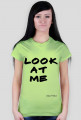 T-shirt Look at me only4you.cupsell