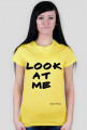 T-shirt Look at me only4you.cupsell