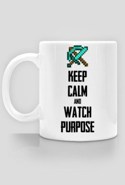 Keep calm and watch Purpose