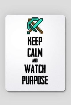 Keep calm and watch Purpose