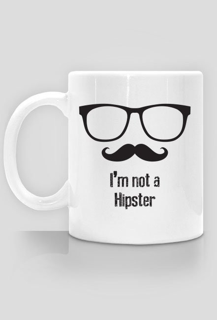 i'm not a hipster - Kubek - nietypowe i śmieszne kubki dla każdego