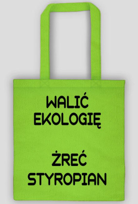 WALIĆ EKOLOGIĘ ŻREĆ STYROPIAN