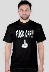 Fuck Off !!! t-shirts