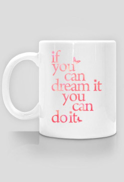 If you can dream it