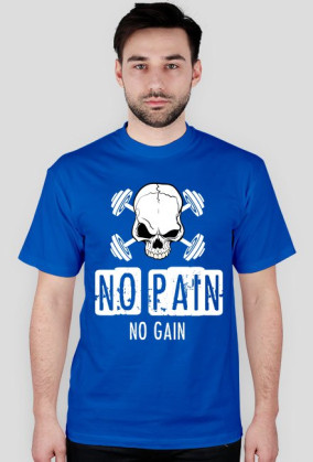 NO PAIN NO GAIN
