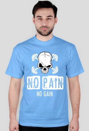 NO PAIN NO GAIN