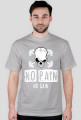 NO PAIN NO GAIN