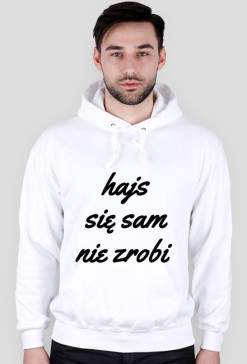 hajs się sam nie zrobi