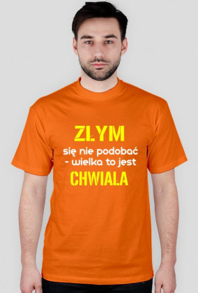 Złym się nie podobać - wielka to jest chwiała