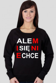 ALE MI SIĘ NIE CHCE!