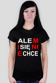 ALE MI SIĘ NIE CHCE!