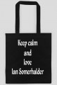 Keep calm and love Ian