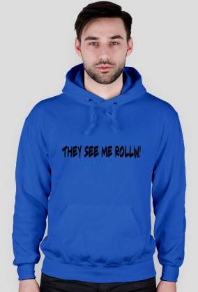 Bluza "They see me rollin"