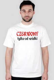 Czerwony tylko od wódki