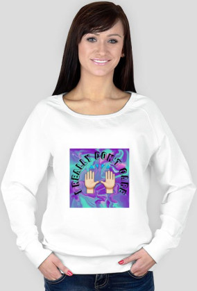 I really dont care bluza