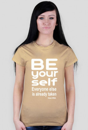 Damski t-shirt "Be your self everyone else us akready taken"