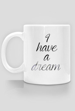 I have a dream