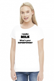 I make milk whats you'r superpower czarny napis