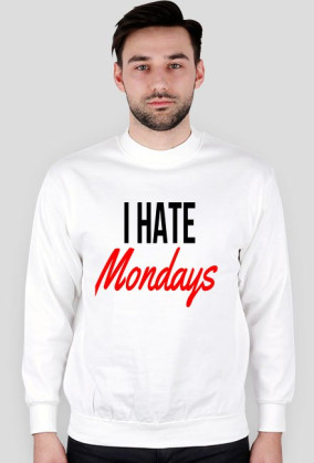 I hate MONDAYS