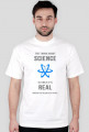 The thing about science is that it's real wheter you beleive in it or not