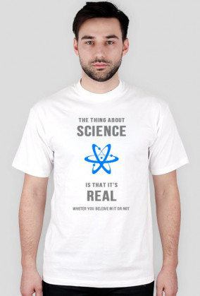 The thing about science is that it's real wheter you beleive in it or not