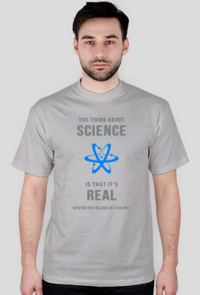 The thing about science is that it's real wheter you beleive in it or not