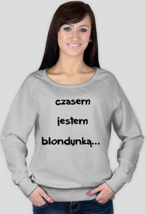 Bluza damska z napisem "czasem jestem blondynką..."