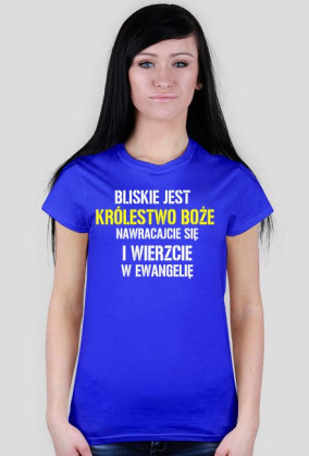 T-shirt bliskie jest królestwo damska