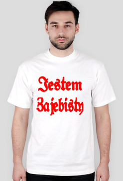 Jestem Zajebisty ( koszulka męska )