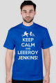 Keep Calm and LEEROY!