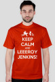 Keep Calm and LEEROY!