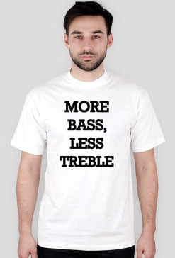 More Bass, Less Treble Druk