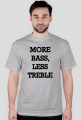 More Bass, Less Treble Druk