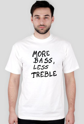 More Bass, Less Treble