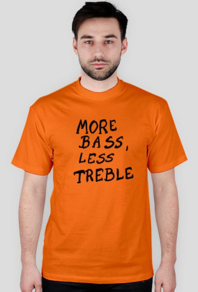 More Bass, Less Treble