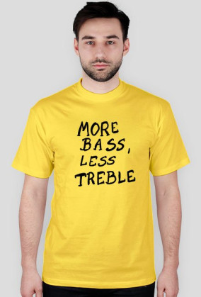 More Bass, Less Treble