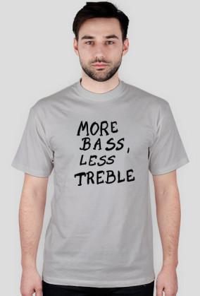 More Bass, Less Treble
