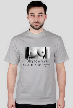 Koszulka olej feministki pokaż swe cycki