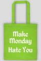 Make Monday Hate You