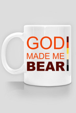 GOD MADE ME BEAR