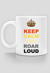 KEEP CALM AND ROAR LAUD