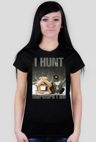 I hunt